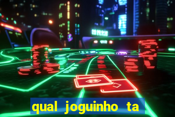 qual joguinho ta pagando agora